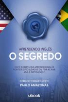 Aprendendo Inglês - o Segredo - UBOOK