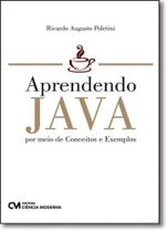 Aprendendo Java: Por Meio de Conceitos e Exemplos - CIENCIA MODERNA