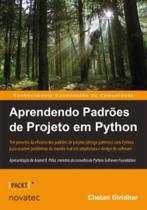 Aprendendo Padrões de Projeto em Python: Tire Proveito da Eficácia dos Padrões de Projeto (Design Pa - Novatec