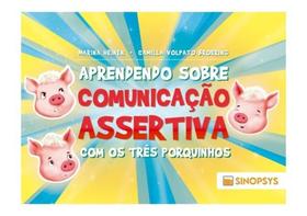 Aprendendo sobre comunicação assertiva com os três porquinhos Aprendendo sobre comunicação assertiva com os três porquinhos