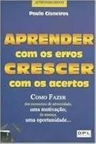 Aprender com os Erros Crescer com os Acertos Paulo Cisneiros