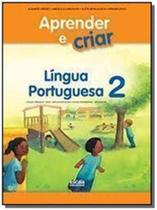 Aprender e criar lingua portuguesa - 2 ano - escal - ESCALA EDUCACIONAL Aprender e criar lingua portuguesa - 2 ano - escal - ESCALA EDUCACIONAL