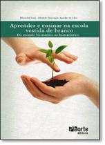 Aprender e Ensinar na Escola Vestida de Branco: Do Modelo Biomédico ao Humanístico - PHORTE Aprender e Ensinar na Escola Vestida de Branco: Do Modelo Biomédico ao Humanístico - PHORTE