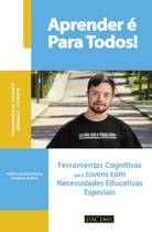 Aprender é Para Todos! Ferramentas Cognitivas para Jovens com Necessidades Educativas Especiais