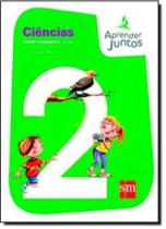 APRENDER JUNTOS - CIENCIAS - 2ª ANO - 3ª ED - Edicoes sm - didatico