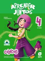 APRENDER JUNTOS - CIÊNCIAS - 4º ANO - 08 ED. - Edições SM