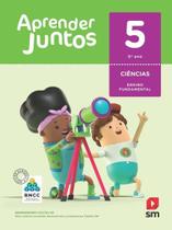 Aprender Juntos Ciências 5 Ano - BNCC - 06Ed/17 - EDICOES SM