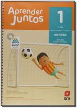 Aprender Juntos - História - 1º Ano - EDIÇÕES SM