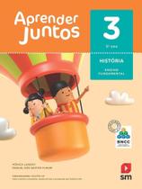 Aprender Juntos - História - 3 Ano - Ensino Fundamental I - Livro Com Recurso Digital - Bncc - Sm - Grupo Editorial