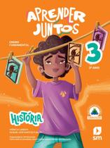 APRENDER JUNTOS - HISTÓRIA - 3º ANO - 08 ED.