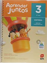 Aprender Juntos. História - 3º Ano - Base Nacional Comum Curricular