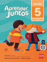 Aprender Juntos História - 5 Ano Raquel dos Santos Funari And Monica Lungo