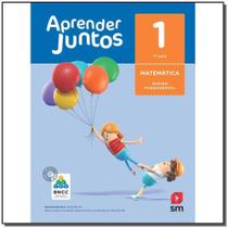 Aprender Juntos - Matemática - 1º Ano - Base Nacional Comum Curricular - EDICOES SM