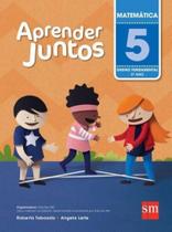 APRENDER JUNTOS - MATEMATICA - 5º ANO - SM EDIÇOES APRENDER JUNTOS - MATEMATICA - 5º ANO - SM EDIÇOES