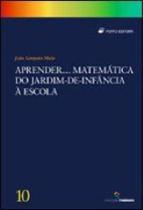 Aprender matematica do jardim de infancia a escola - PORTO EDITORA