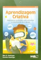 Aprendizagem Criativa - Educadores Motivados Para Enfrentar Os Desafios Do - 1 Aprendizagem Criativa - Educadores Motivados Para Enfrentar Os Desafios Do - 1