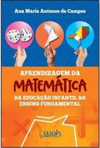 Aprendizagem da matematica - da educaçao infantil ao ensino fundamental Aprendizagem da matematica - da educaçao infantil ao ensino fundamental
