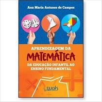 Aprendizagem da matematica - da educaçao infantil ao ensino fundamental