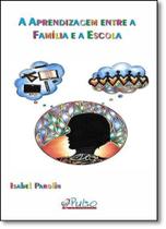 Aprendizagem Entre a Família e a Escola, A