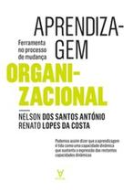 Aprendizagem organizacional: ferramenta no processo de mudança - ACTUAL EDITORA - ALMEDINA