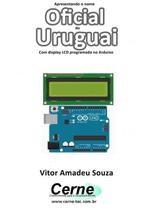 Apresentando o nome oficial do uruguai com display lcd programado no arduino