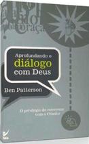Aprofundando o Diálogo com Deus - Editora Vida - Aprofundando o Diálogo com Deus - Editora Vida -