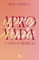 Aprovada - A Cura Da Rejeição Aprovada - A Cura Da Rejeição