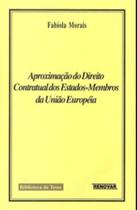 Aproximação do Direito Contratual dos Estados-membros da União Européia - RENOVAR Aproximação do Direito Contratual dos Estados-membros da União Européia - RENOVAR