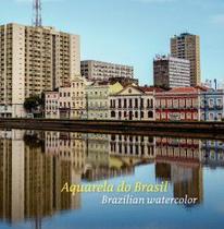 Aquarela do Brasil / Brazilian watercolor - Editora Brasileira Aquarela do Brasil / Brazilian watercolor - Editora Brasileira