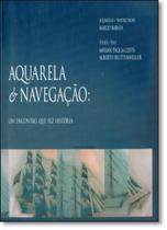 Aquarela e Navegação: Um Encontro que Fez História - DE CULTURA