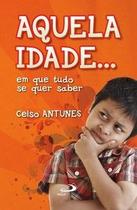 Aquela idade... em que tudo se quer saber Aquela idade... em que tudo se quer saber