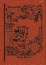 Aquele Que Ouve a Voz do Coração