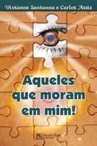 Aqueles Que Moram Em Mim Aqueles Que Moram Em Mim