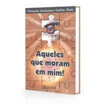 Aqueles que Moram em Mim! - Novo Ser Aqueles que Moram em Mim! - Novo Ser