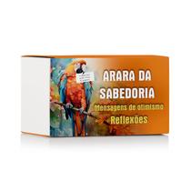 Arara da Sabedoria - Mensagens de Otimismo - Reflexões