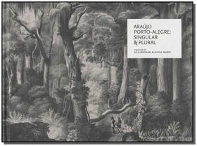 Araújo Porto-alegre: Singular e Plural Araújo Porto-alegre: Singular e Plural