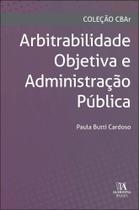 Arbitrabilidade Objetiva E Administração Pública