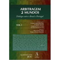 Arbitragem 2 Mundos Vol 01 Dialogos entre o Brasil Arbitragem 2 Mundos Vol 01 Dialogos entre o Brasil