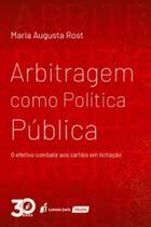 Arbitragem como politica publica - o efetivo combate aos carteis em licitac Arbitragem como politica publica - o efetivo combate aos carteis em licitac