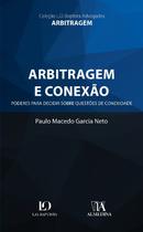 Arbitragem e conexao - poderes para decidir sobre questoes de conexidade - ALMEDINA BRASIL