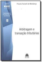 Arbitragem E Transacao Tributarias - Vol.4 - Colec