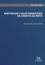 Arbitragem e valor probatório da conduta da parte Arbitragem e valor probatório da conduta da parte