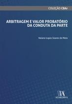Arbitragem e Valor Probatório da Conduta da Parte - Almedina Brasil