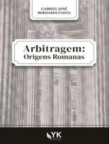 Arbitragem - origens romanas - 2022 - YK EDITORA