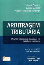 Arbitragem Tributária Desafios Institucionais Brasileiros e a Experiência Portuguesa - RT - Revista dos Tribunais