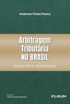 Arbitragem Tributária No Brasil - Desafios E Propostas