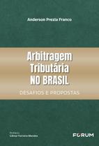 Arbitragem Tributária no Brasil - Desafios e Propostas