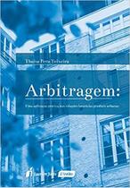 Arbitragem - Uma Aplicação Pratica nas Relações Locatícias Prediais Urbanas - Lumen Juris Arbitragem - Uma Aplicação Pratica nas Relações Locatícias Prediais Urbanas - Lumen Juris