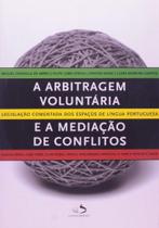 Arbitragem Voluntária e a Mediação de Conflitos, A Arbitragem Voluntária e a Mediação de Conflitos, A