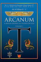 Arcanum - a magia divina dos filhos do sol - vol. 2 - ISIS